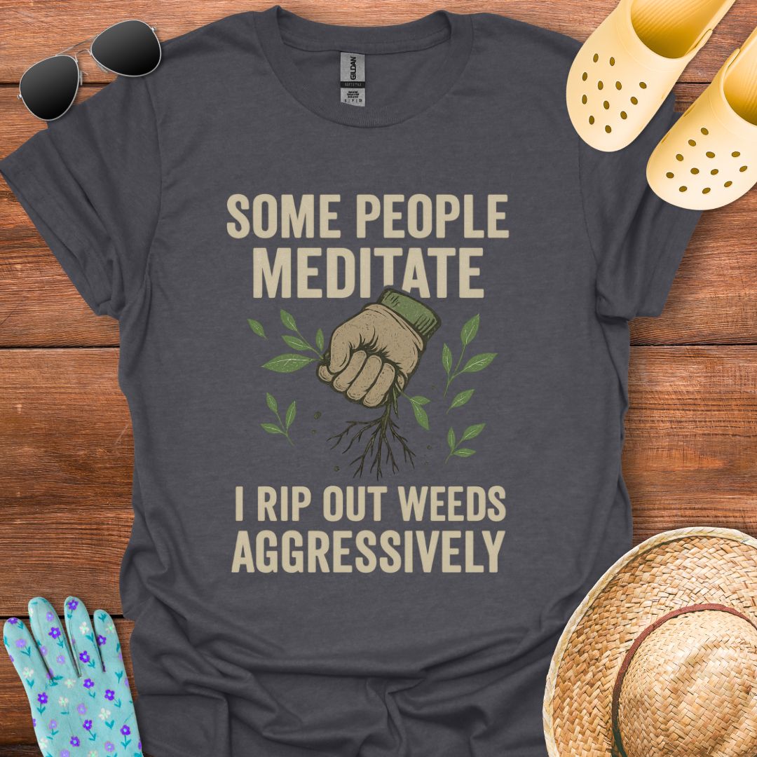 Some People Meditate T - Shirt