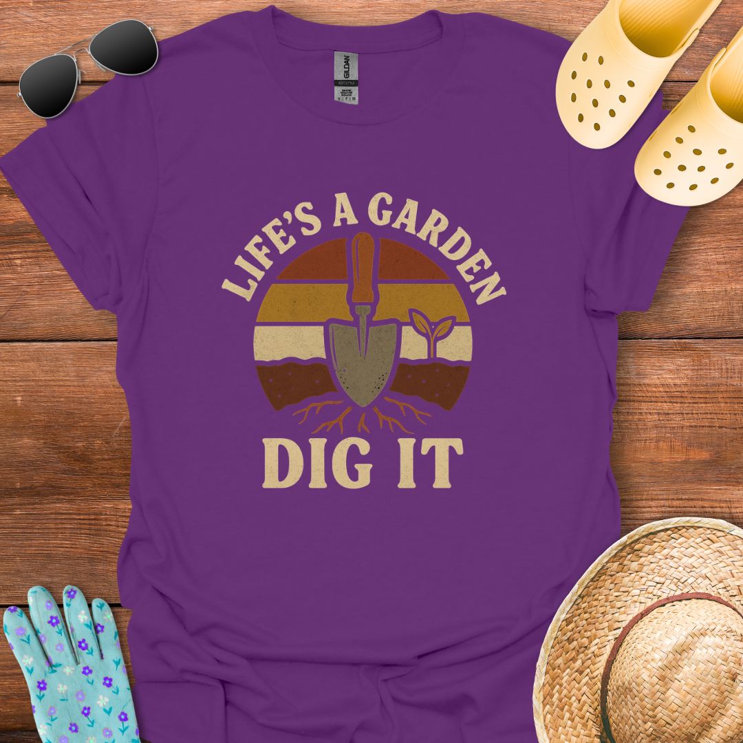 Life's a Garden T - Shirt