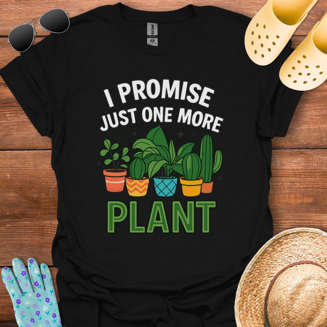 Just One more Plant T - Shirt