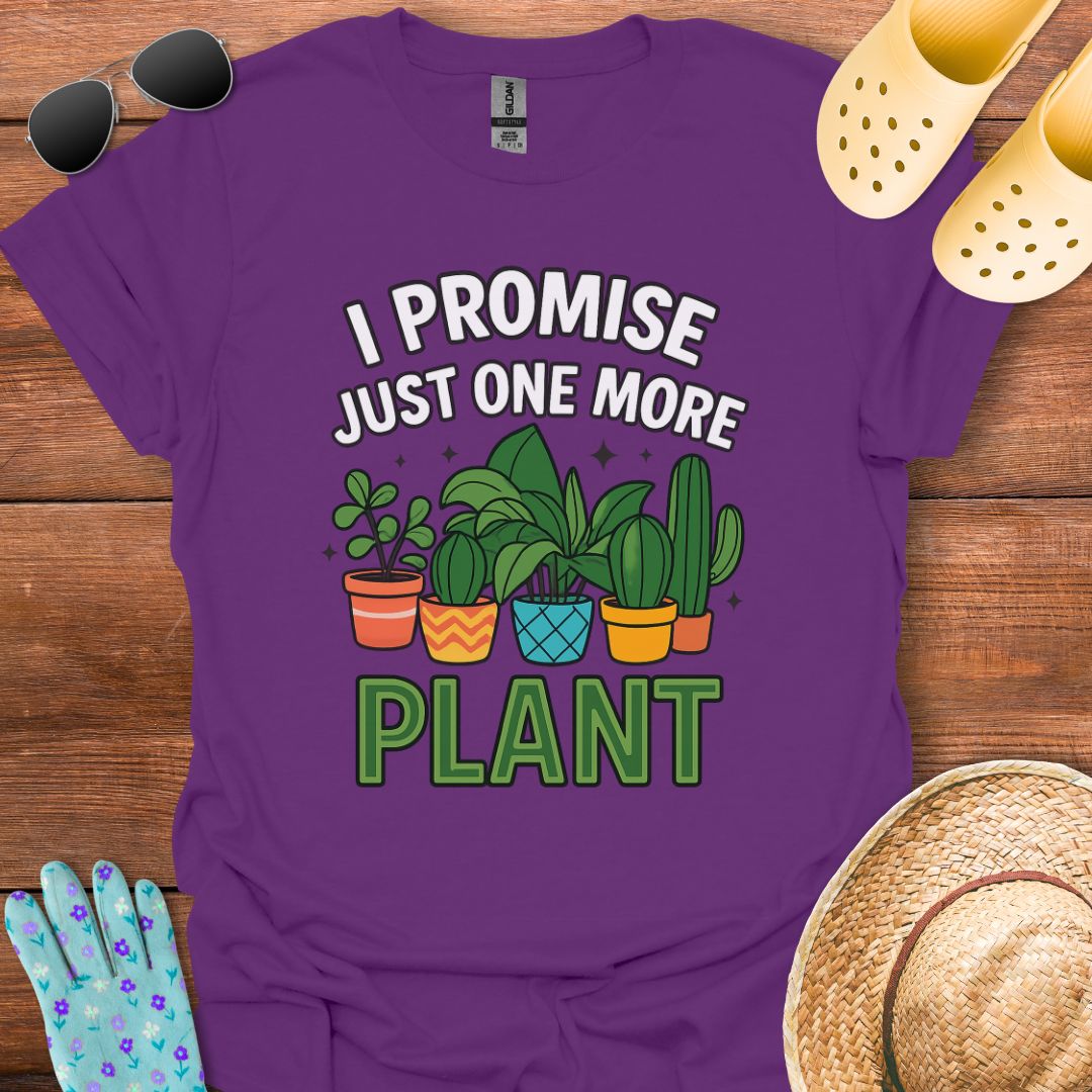Just One more Plant T - Shirt