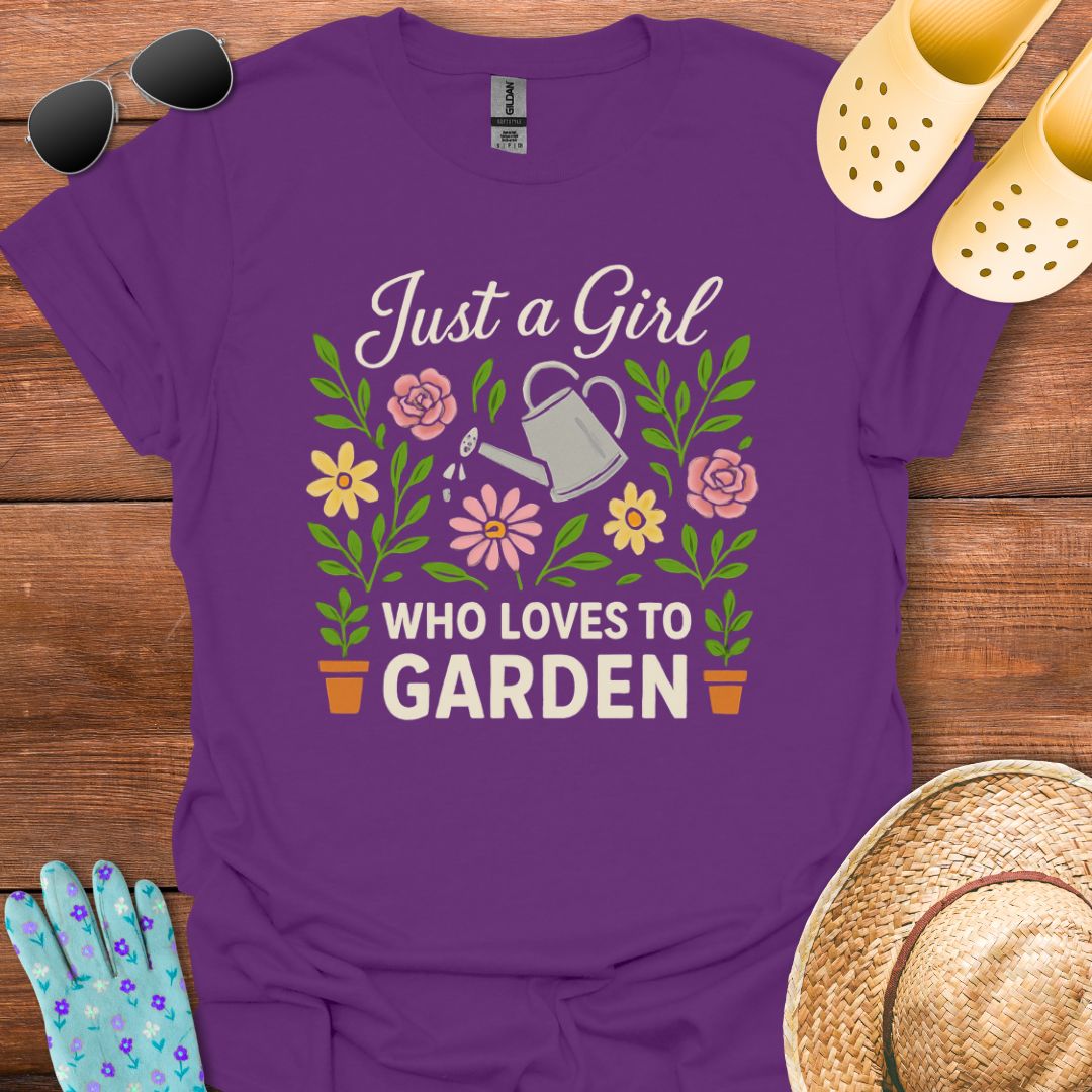Just a Girl who loves to Garden  T - Shirt