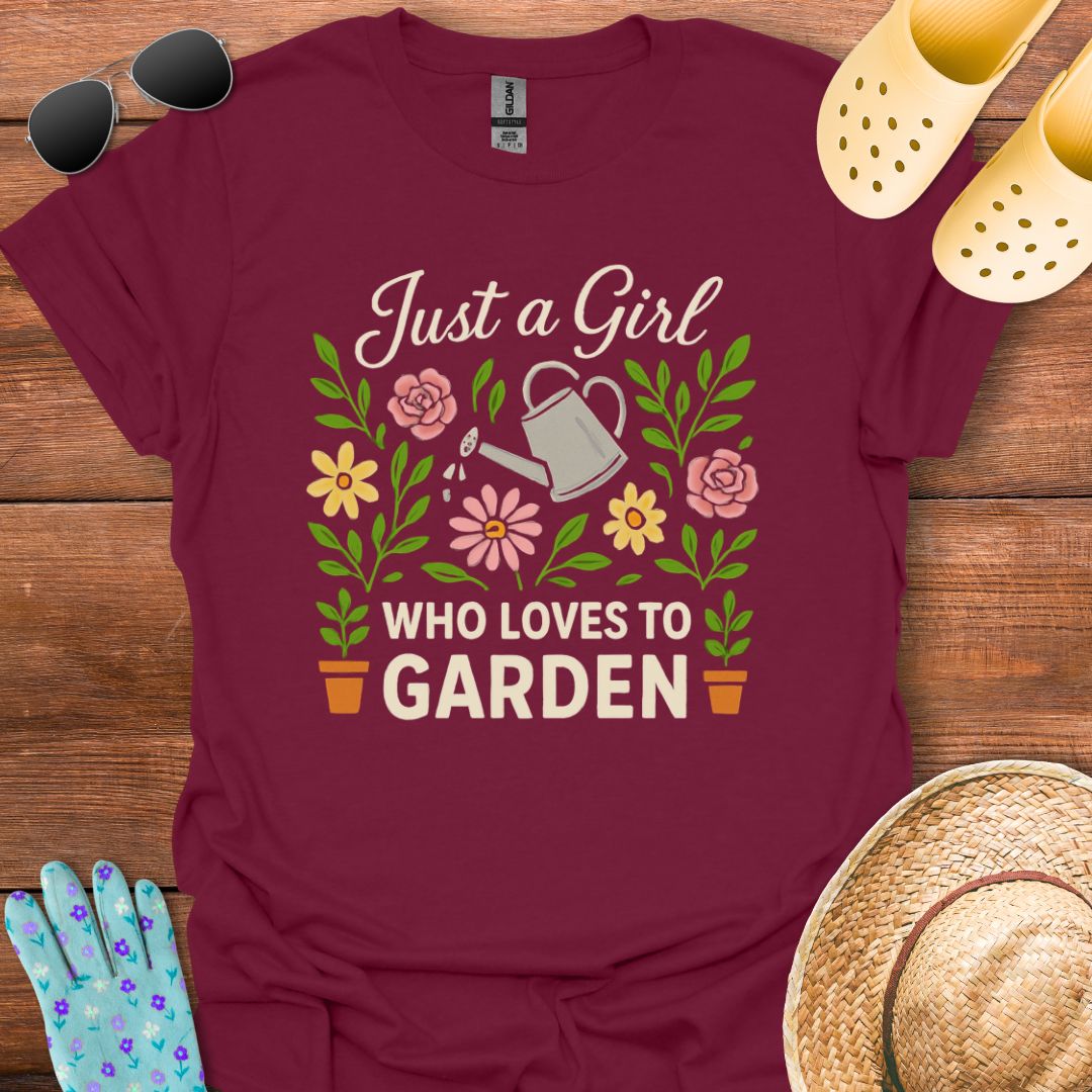 Just a Girl who loves to Garden  T - Shirt
