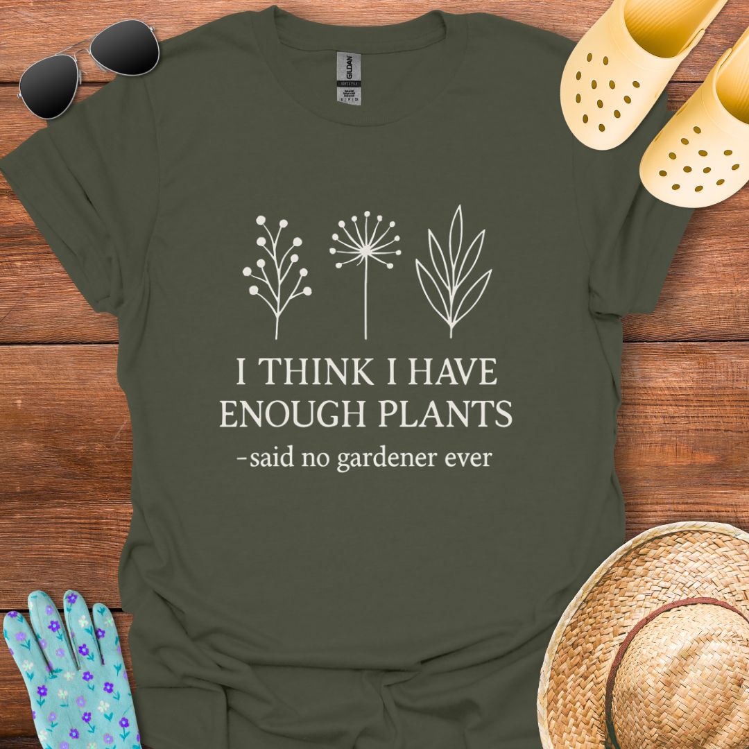 Enough Plants T - Shirt