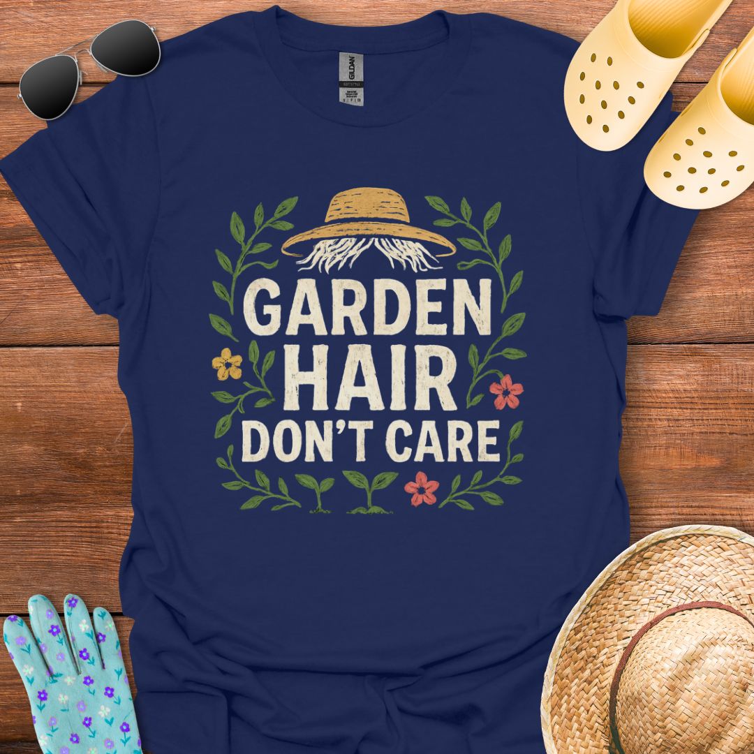 Garden Hair don't Care T - Shirt