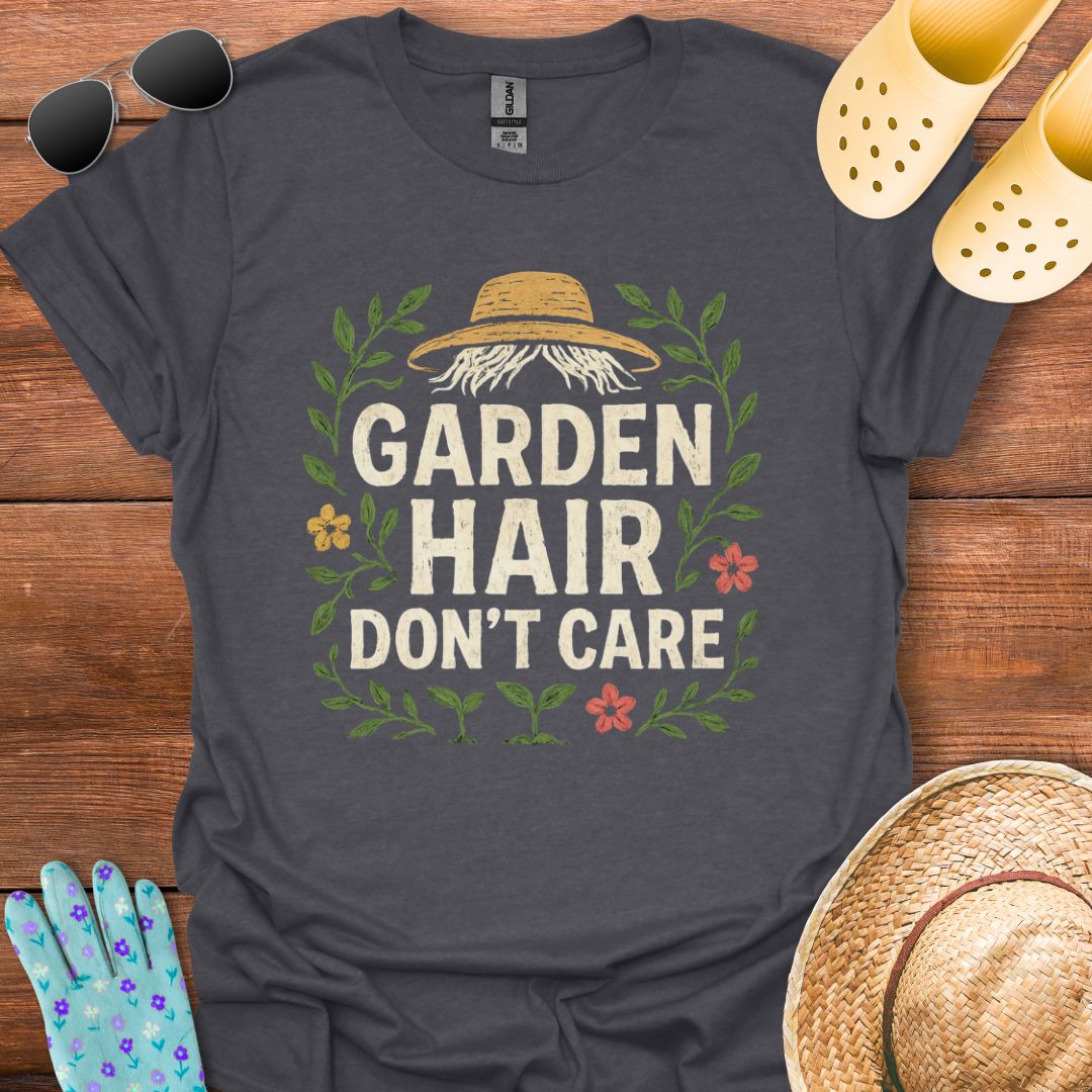 Garden Hair don't Care T - Shirt