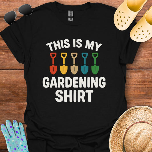 This is my Gardening Shirt T - Shirt