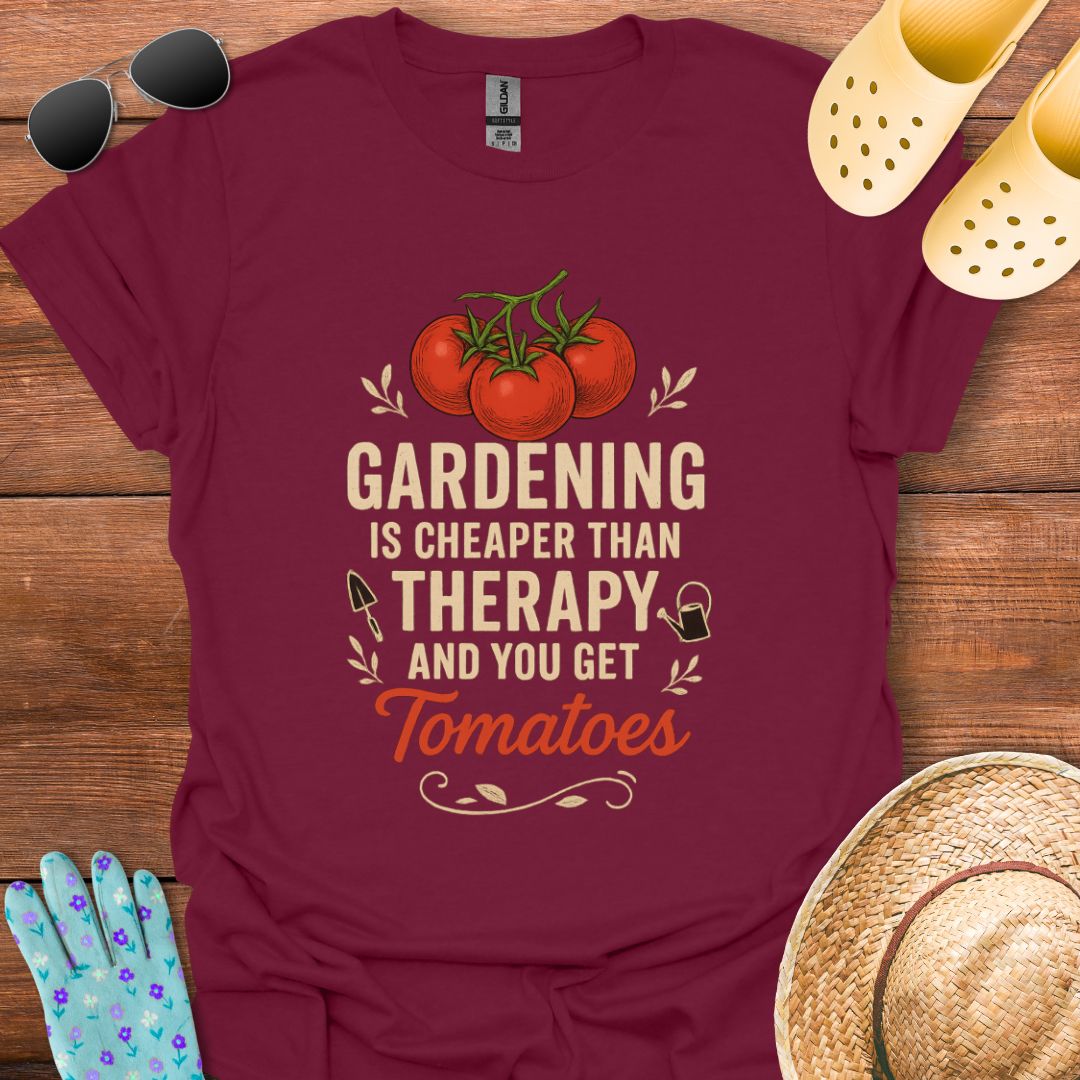 Gardening is Cheaper than Therapy T - Shirt
