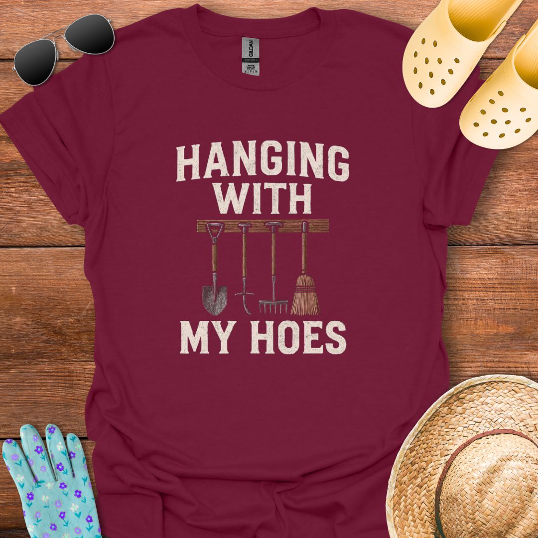 Hanging with My Hoes T - Shirt