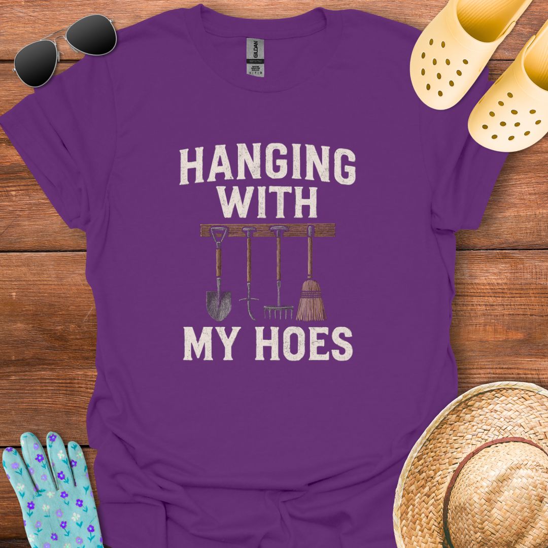 Hanging with My Hoes T - Shirt