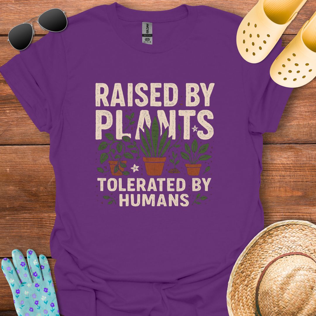 Raised by Plants T - Shirt