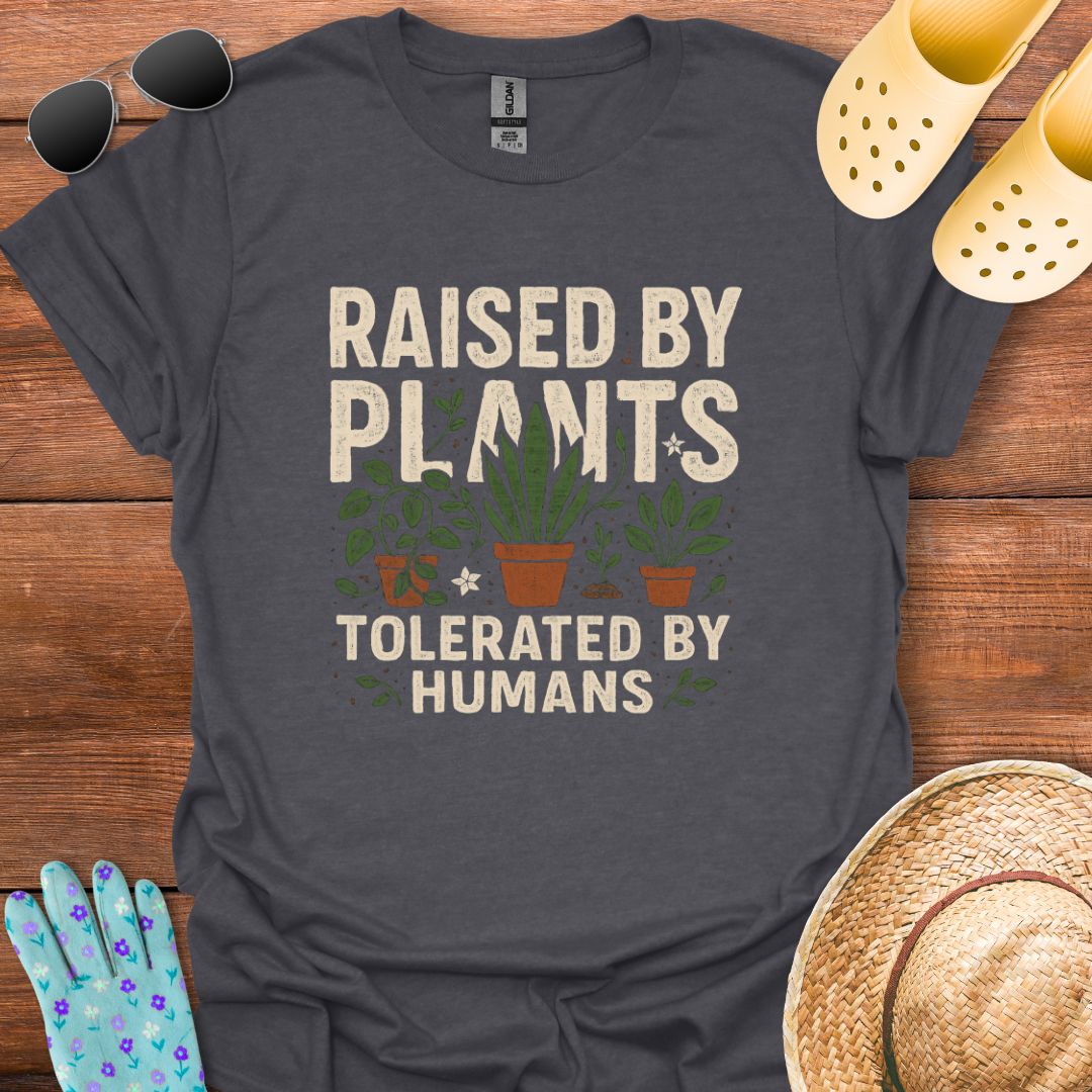 Raised by Plants T - Shirt
