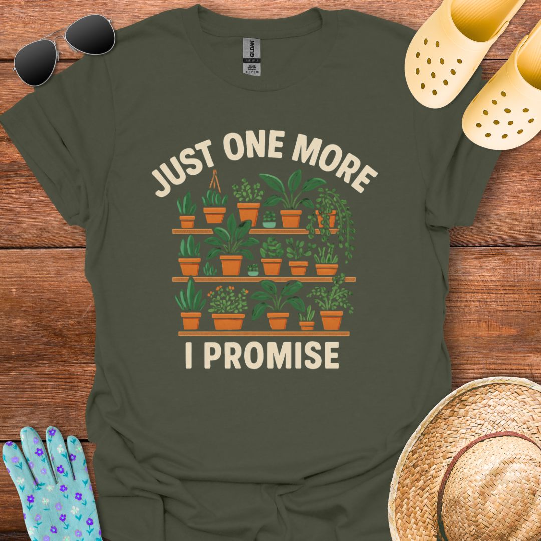 Just one More, I Promise T - Shirt