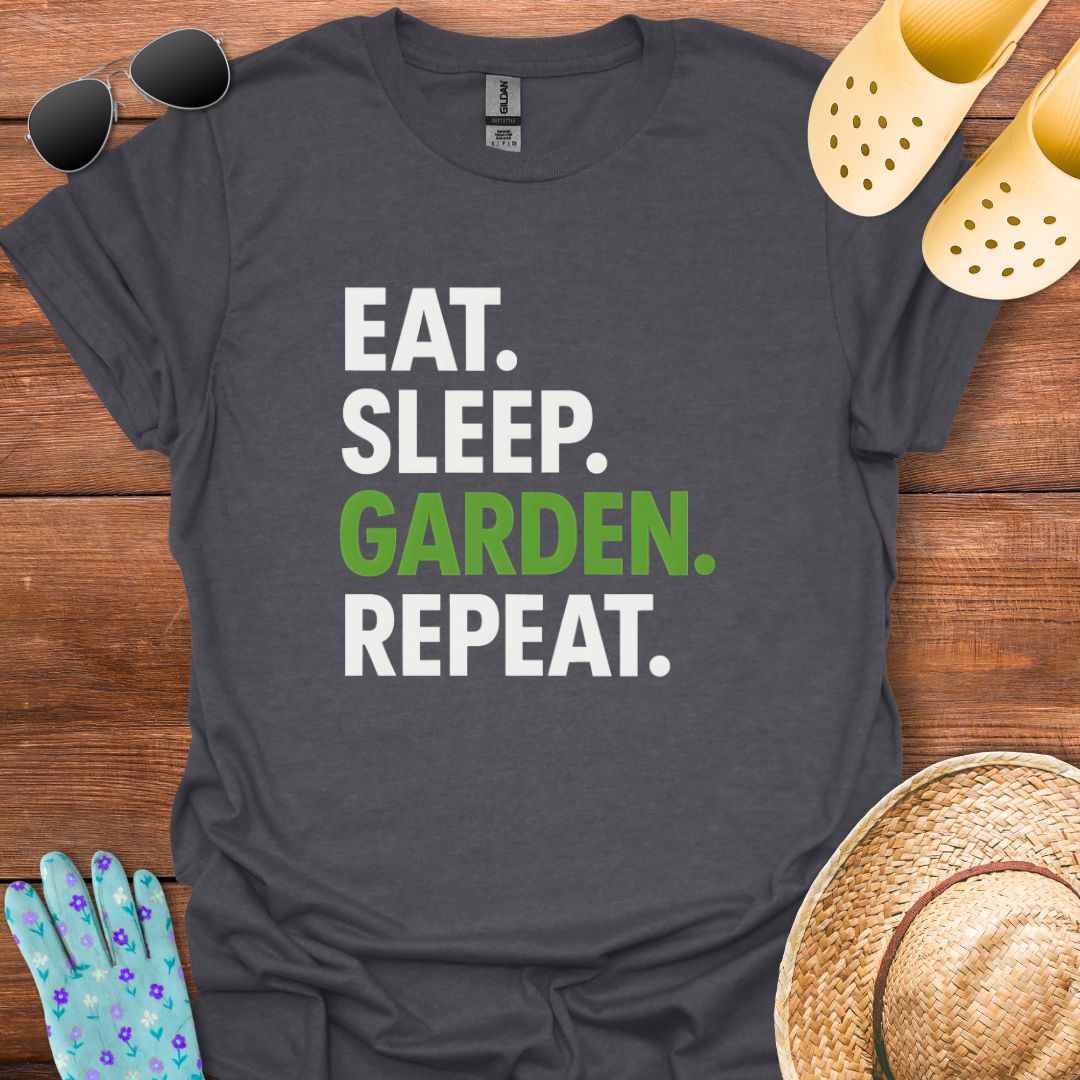 Eat. Sleep. Garden. Repeat. T - Shirt