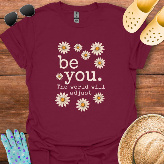 be you. T - Shirt