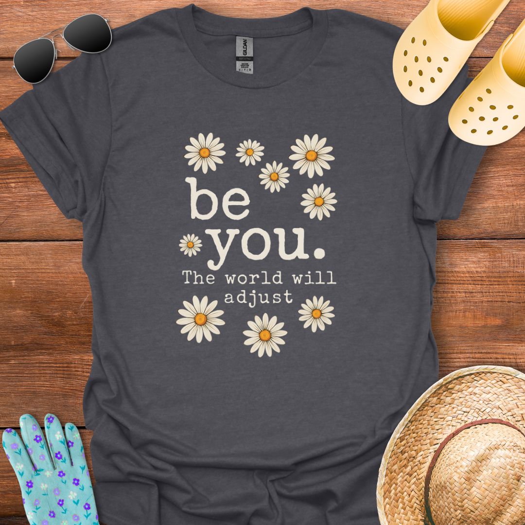 be you. T - Shirt