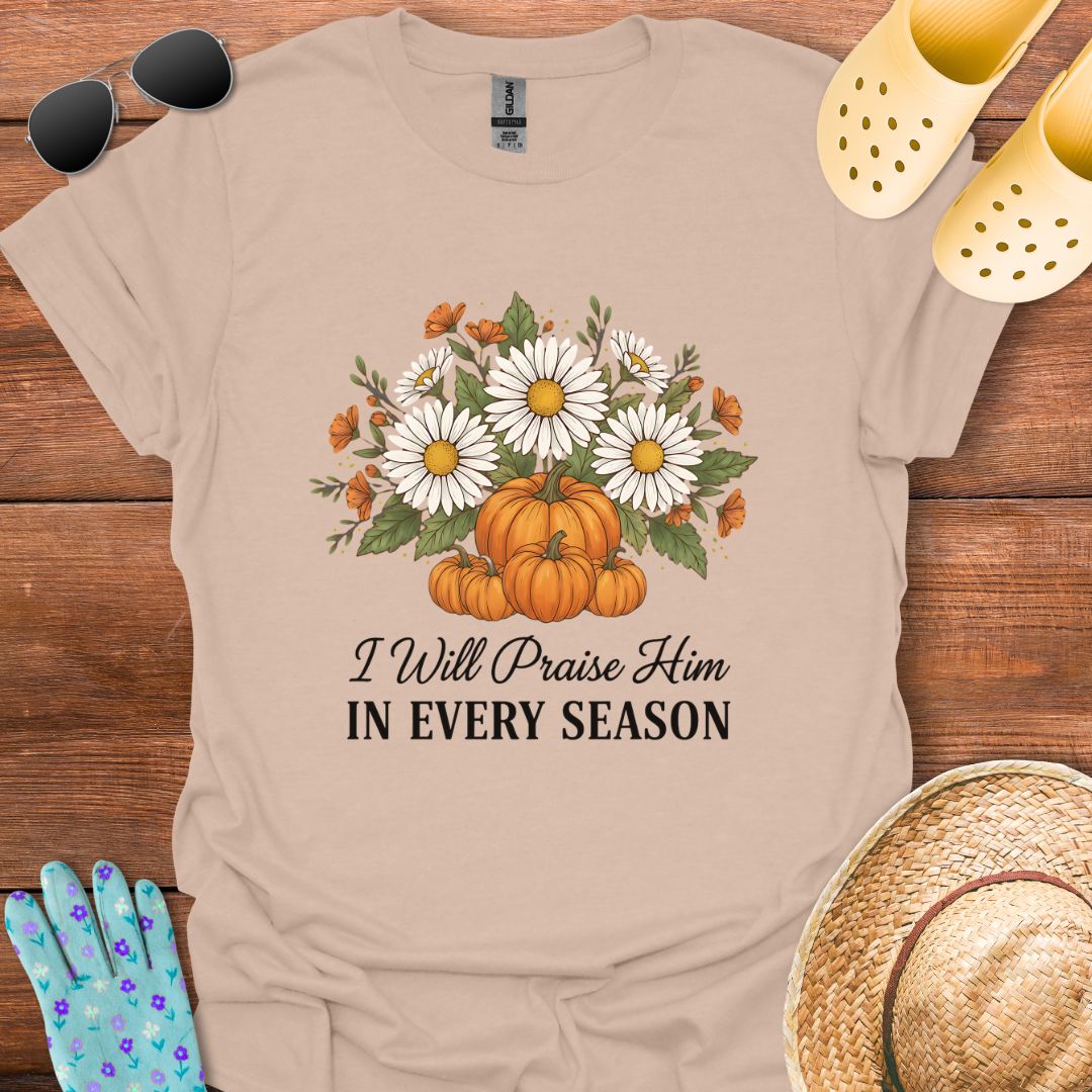 I will Praise Him T - Shirt