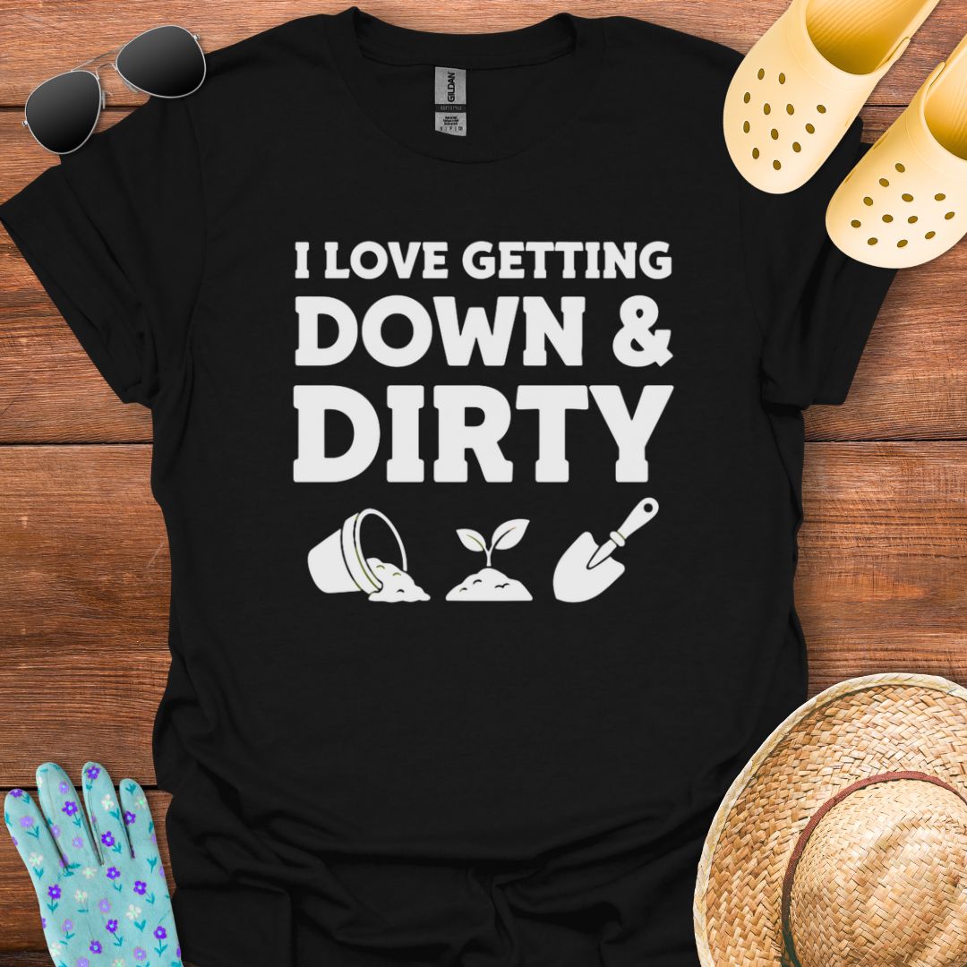 Down & Dirty T - Shirt