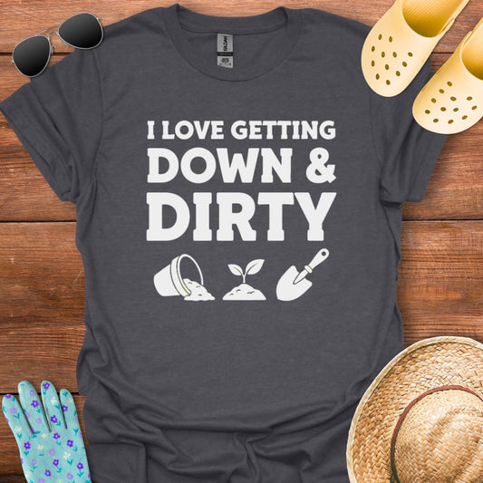 Down & Dirty T - Shirt