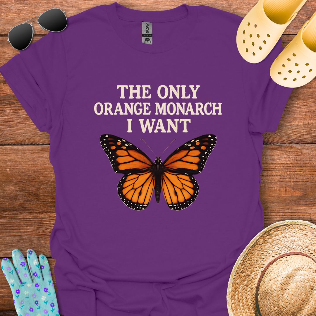 The Only Orange Monarch i Want T - Shirt