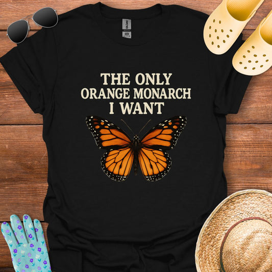 The Only Orange Monarch i Want T - Shirt