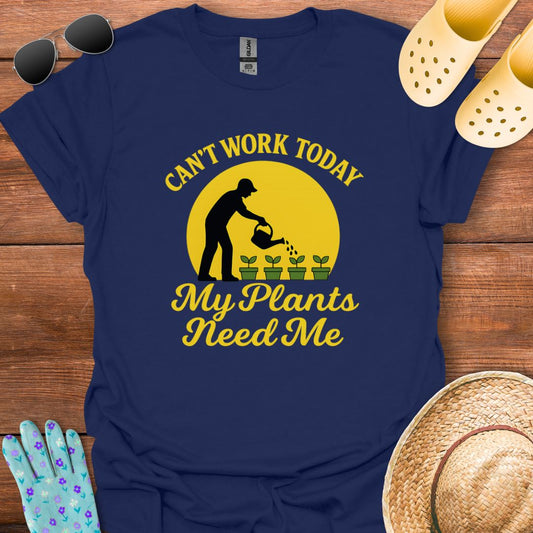 Can't Work Today T - Shirt