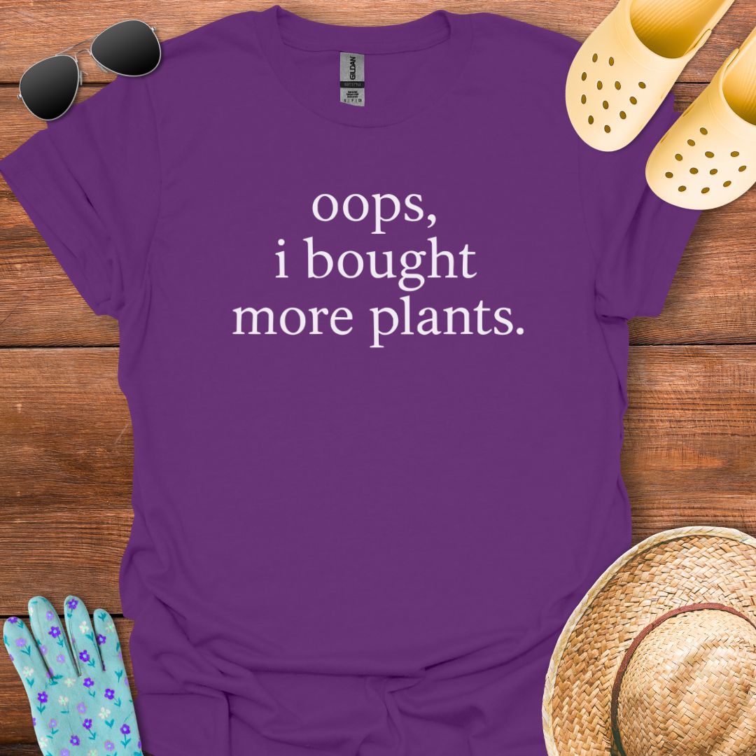 I Bought More Plants T - Shirt