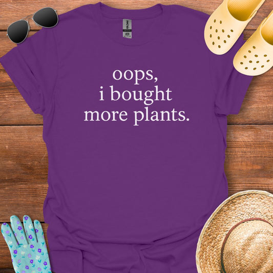 I Bought More Plants T - Shirt