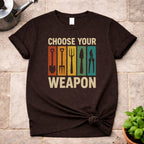 Choose your Weapon T-Shirt