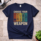 Choose your Weapon T-Shirt