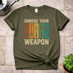 Choose your Weapon T-Shirt