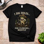 I Dig Holes T-Shirt