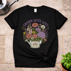 Grown with Love T-Shirt