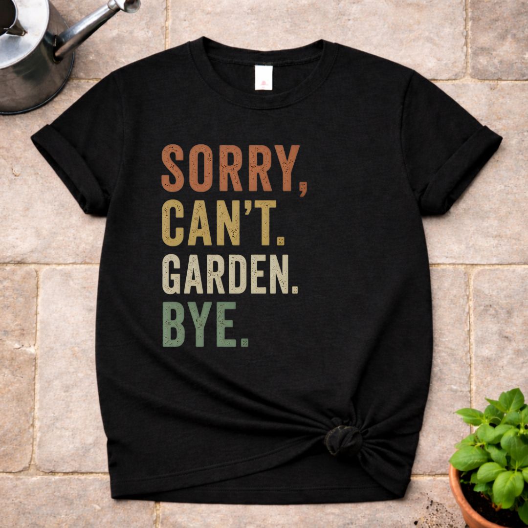 Sorry, Can't. T-Shirt