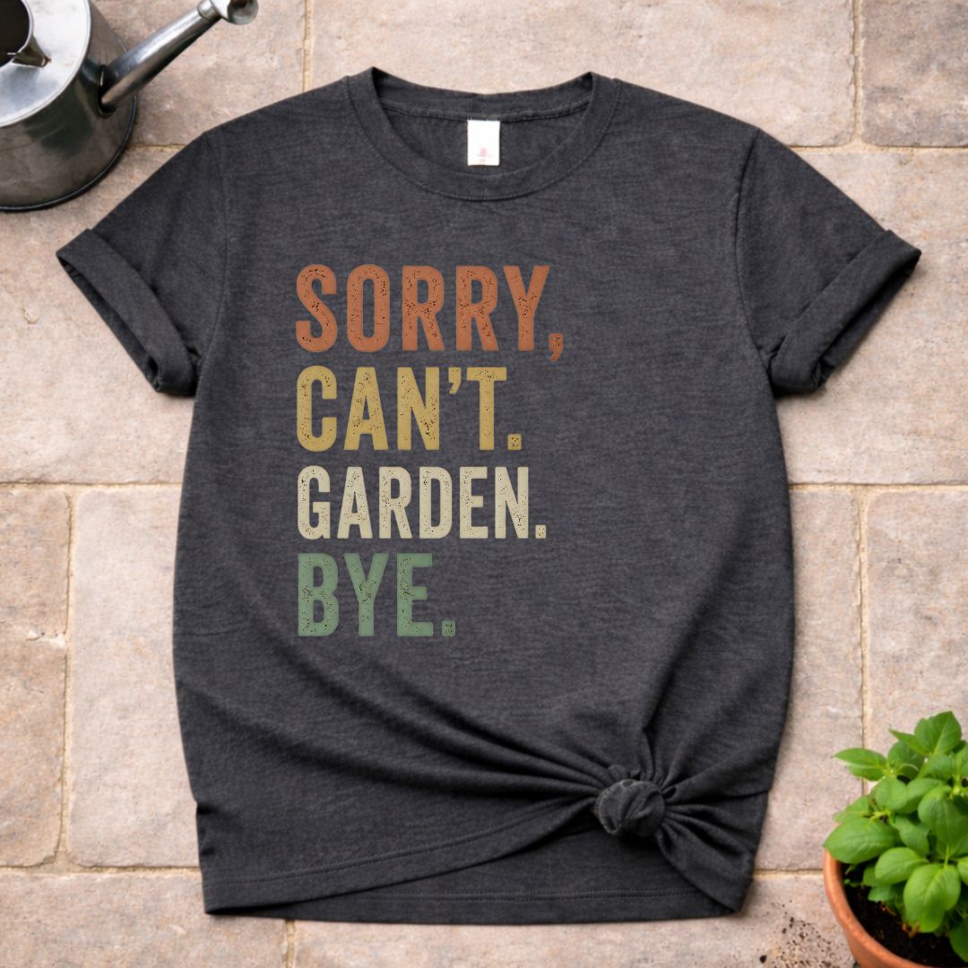 Sorry, Can't. T-Shirt