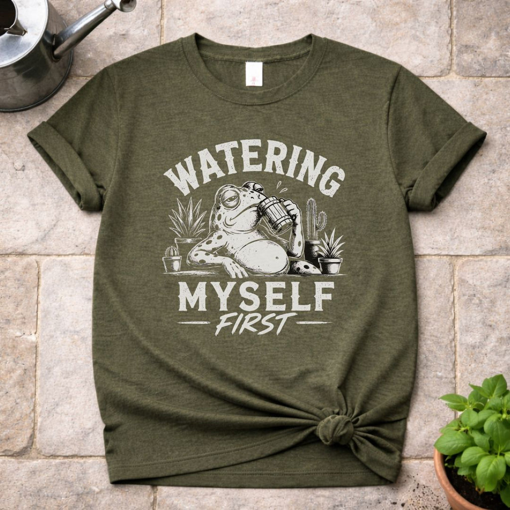 Watering Myself First T-Shirt
