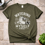 Watering Myself First T-Shirt
