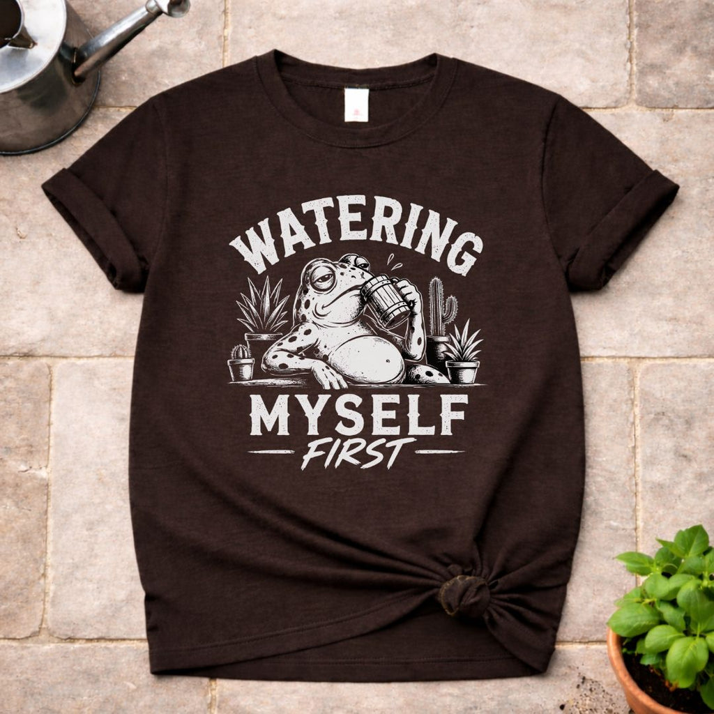 Watering Myself First T-Shirt
