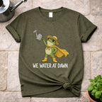 We Water At Dawn T-Shirt