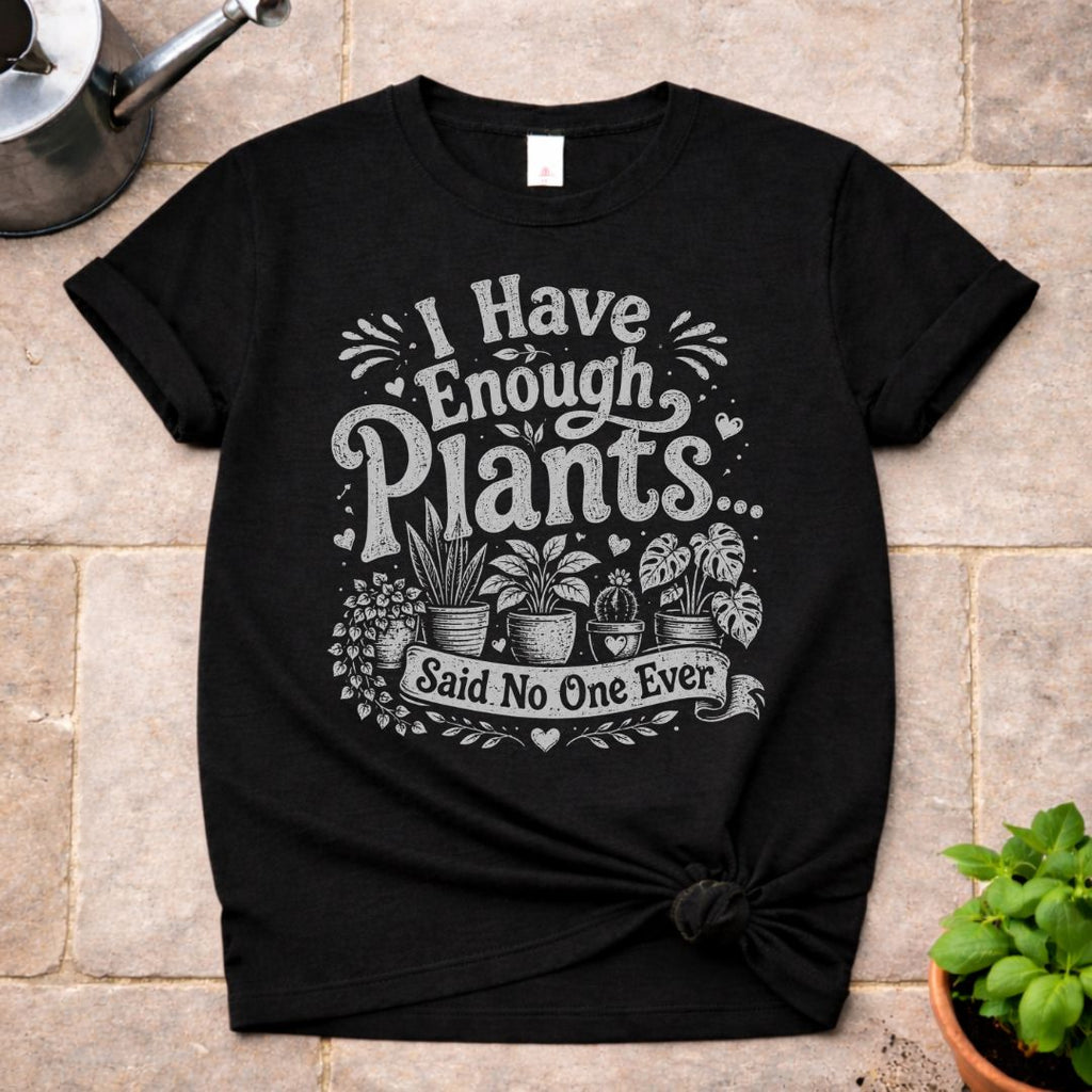 Enough Plants T-Shirt