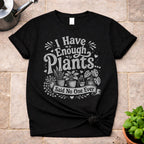 Enough Plants T-Shirt
