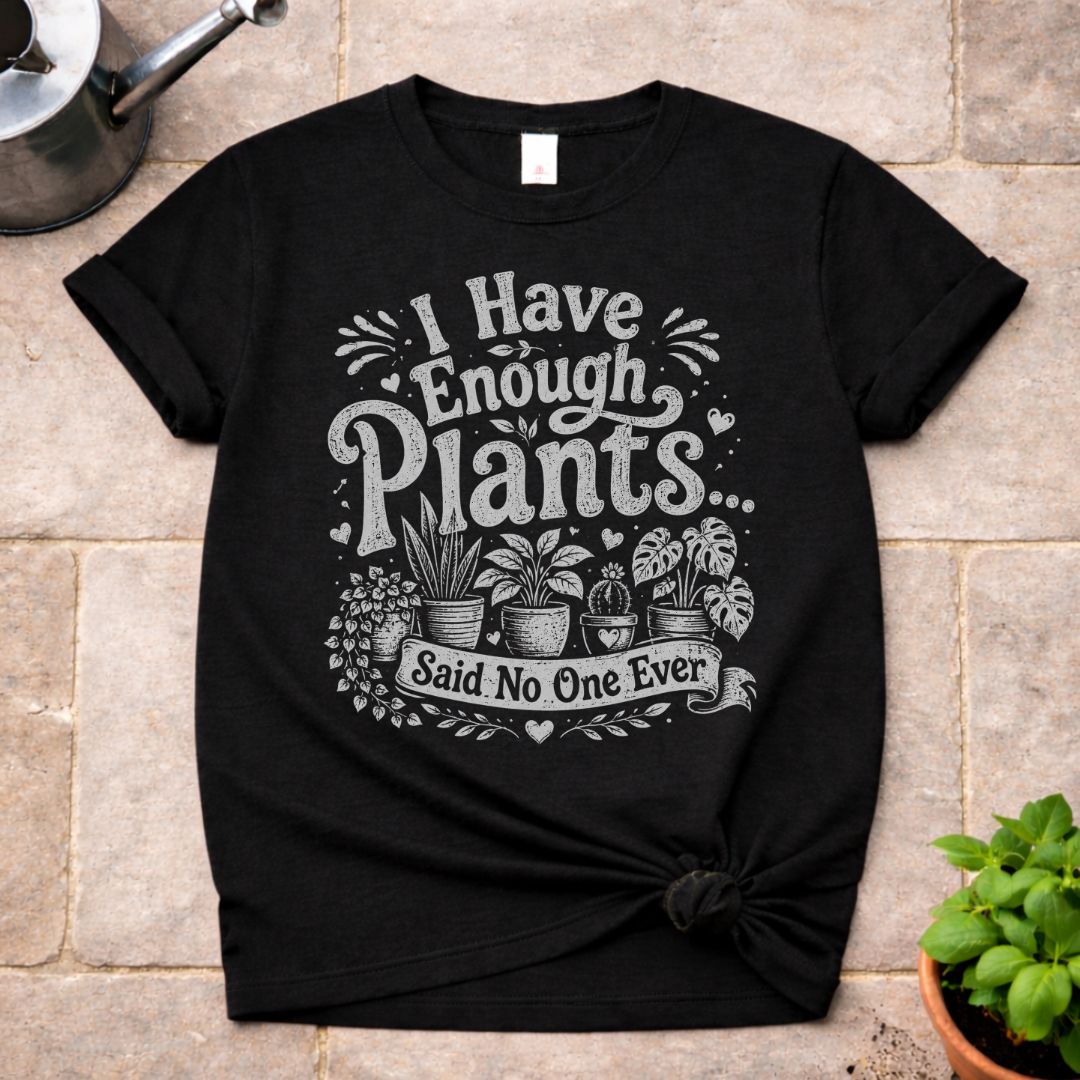 Enough Plants T-Shirt