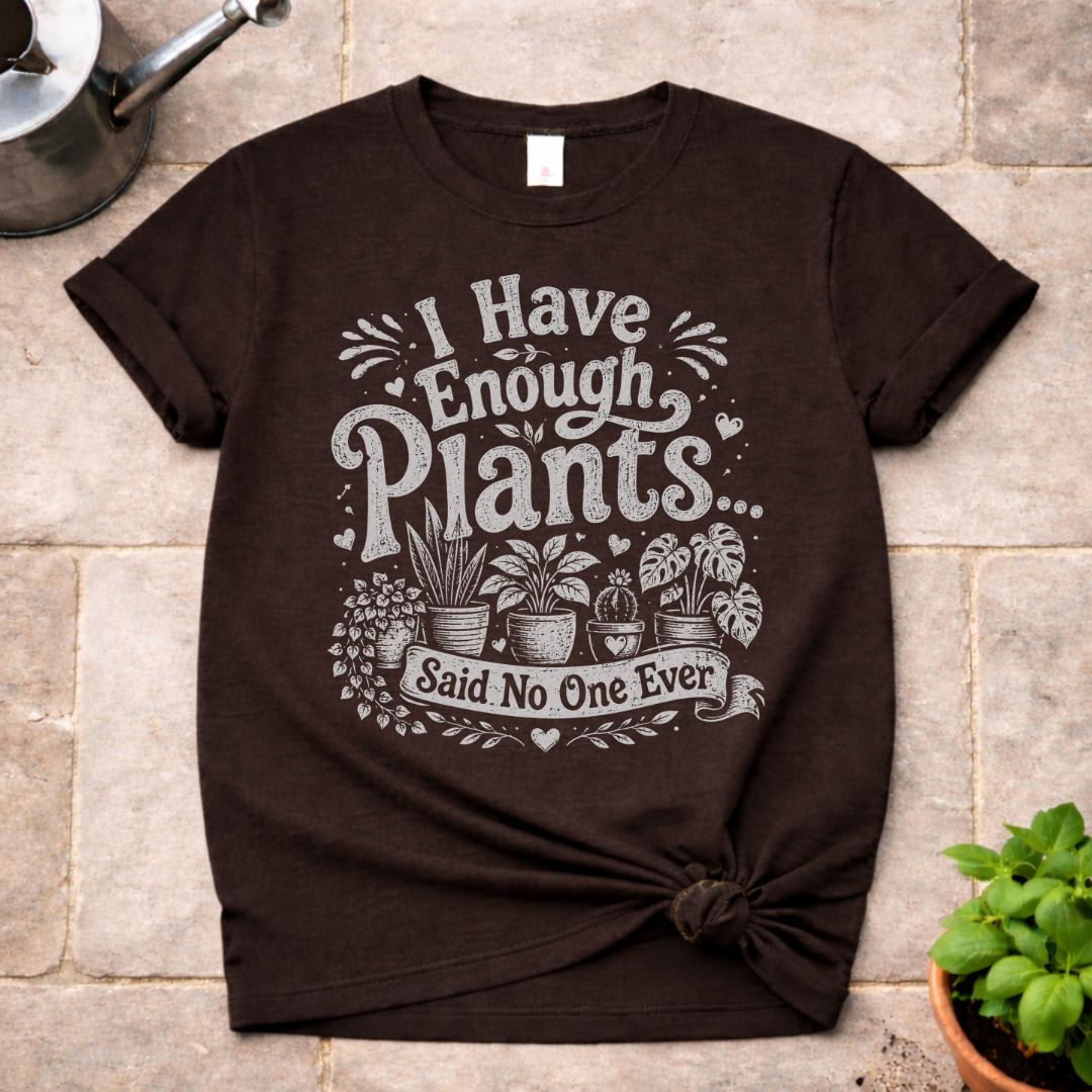 Enough Plants T-Shirt