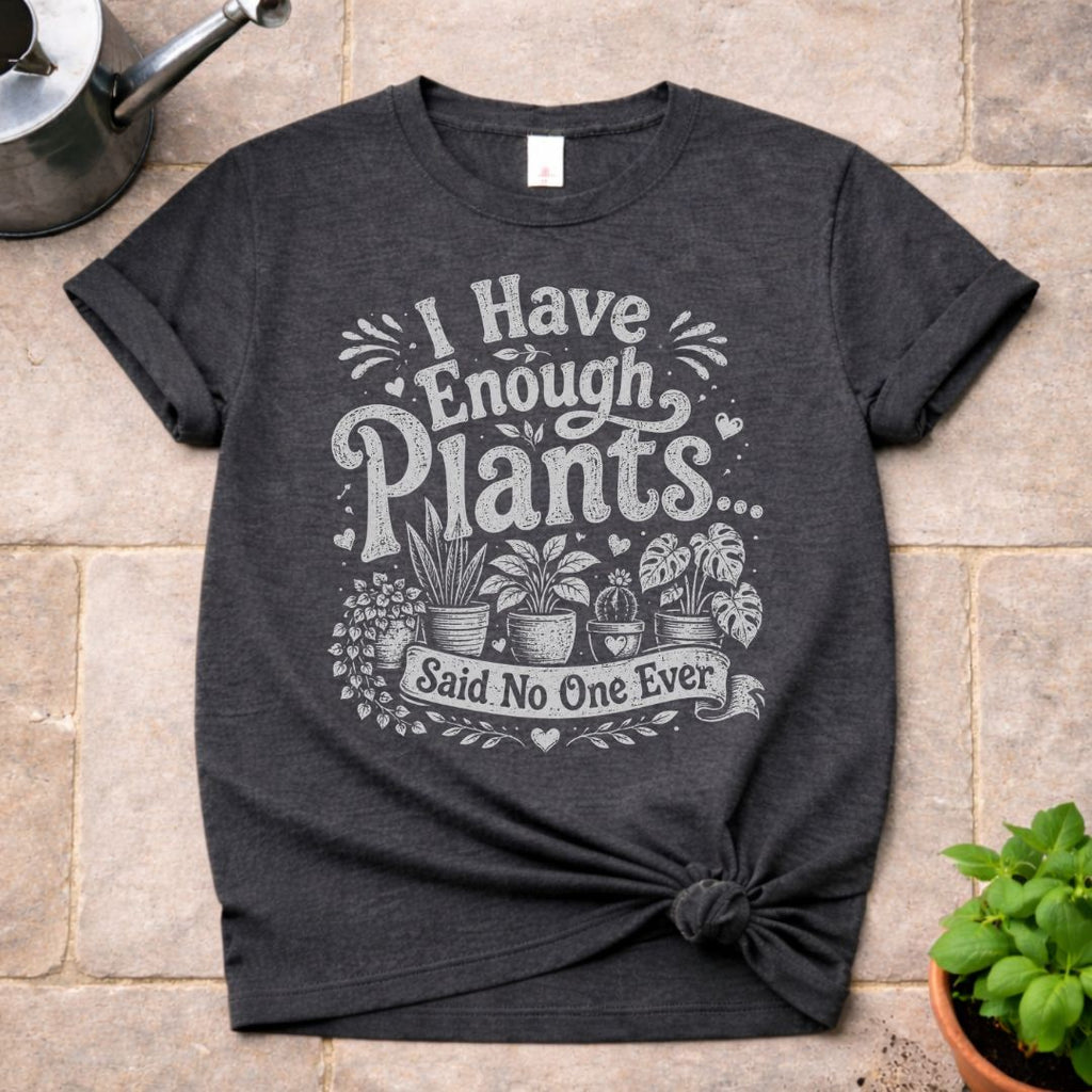 Enough Plants T-Shirt