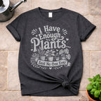 Enough Plants T-Shirt