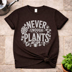 Never Enough Plants T-Shirt