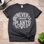 Never Enough Plants T-Shirt