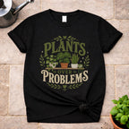 Plants over Problems T-Shirt