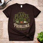 Plants over Problems T-Shirt