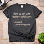 Plant Addiction T-Shirt