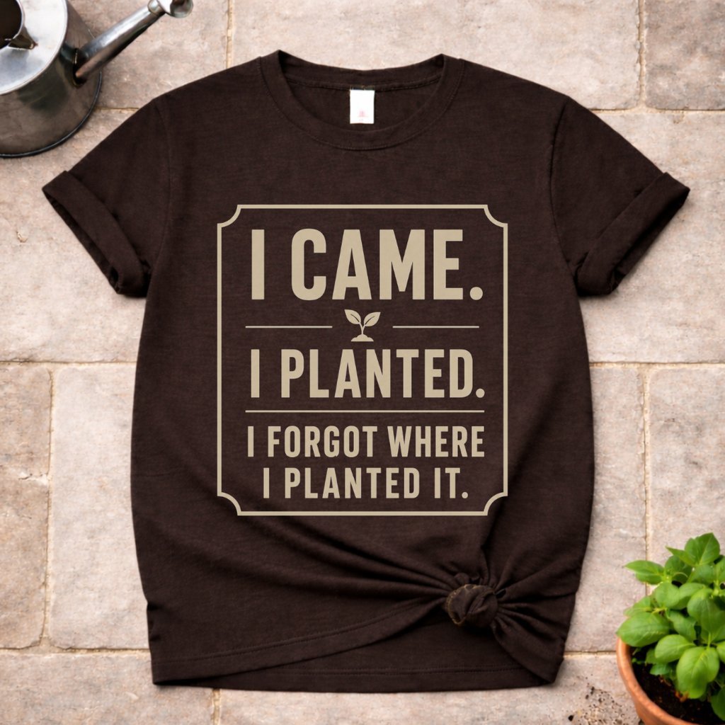 I Came. I Planted. T-Shirt
